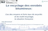 Le recyclage des enrobés bitumineux - ceriu.qc.ca · Le recyclage des enrobés bitumineux: Cas des moyens et forts taux de recyclés et du multi-recyclage, la situation française