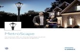 MetroScape - PHILIPS Lumec · l’esthétisme, la durabilité et la viabilité. Philips Lumec est fière de présenter MetroScape, son tout récent luminaire d’inspiration victorienne