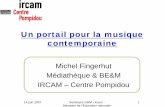 Un portail pour la musique contemporaine - …articles.ircam.fr/textes/Fingerhut07b/Fingerhut07b.pdf · 14 juin 2007 Séminaire GRM - Ircam - Ministère de l'Éducation nationale