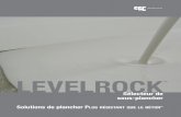 Levelrock Sélecteur de sous-plancher (Français) - IG150 · plancher coulé. Les formulations à haute résistance, qui ... protègent le plancher contre l’usure causée par la