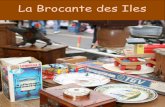 La Brocante des Iles - asbca.frasbca.fr/wp-content/uploads/2014/01/Brochure-Brocante-des-iles.pdf · Elles viennent de Choisy-le-Roi, ... "Au Caveau de mon Oncle" et "Au Bras du Chapitre"