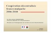 Coopération décentralisée franco-malgache 2006-2010 · 2015-08-08 · Lancement officiel : 09 juin 2011. Les orientations de la coopération décentralisée Les Collectivités