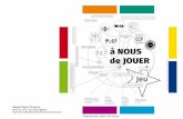 à NOUS de JOUER - medias.reseaux-artistes.frmedias.reseaux-artistes.fr/505ac8d3-a9b6-c0e7-ee69e039c590c65e/... · au CCP, Centre de Culture Populaire, à Saint-Nazaire, en dialogue