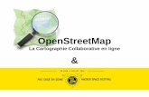 OpenStreetMap La Cartographie Collaborative en ligne · OpenStreetMap ODbL : Une licence libre ... •Imports possibles avec des "parseurs" dispo ... OpenStreetMap La Cartographie