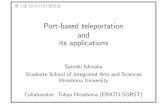 Port-based teleportation and its applications Port-based teleportation and its applications Satoshi Ishizaka Graduate School of Integrated Arts and Sciences Hiroshima University ...