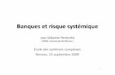Ecole des systèmes complexes Rennes, 15 septembre …risc-e.univ-rennes1.fr/ecoleSC/2009/presentations_pdf/ETSC2009... · RISQUES BANCAIRES ET RISQUE SYSTÉMIQUE 3. RISQUE SYSTÉMIQUE