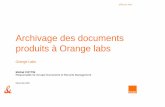Archivage des documents produits à Orange labs · compétences locales, ... répartis dans 18 Orange Labs du monde entier – 50 nationalités ... et documents techniques