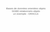Bases de données orientées objets SGBD relationnels …litis.univ-lehavre.fr/~sadeg/enseignement/MASTER-2/2014/4-objet... · supplémentaire invisible, gérée par le SGBD qui contient