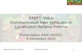 RNRT-VeLo - agence-nationale-recherche.fr · • 4 GHz de bande allouée - Couverture à 360° autour du véhicule – Tx/Rx ... –Développement d’une chaîne de simulation complète