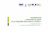 PRESENTATION «PARCOURS DE SANTE DE LA … · PRESENTATION «PARCOURS DE SANTE ... - Recensementdes professionnels de santé en fonction de l’âge - Intégrer la thématique «vieillissement»