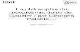 La philosophie du bovarysme, Jules de Gaultier / par ... · fonction de quelles expériences elle évolua comment ... œuvre magistrale. Un parti-prisde constante clarté, une impeccable