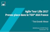 Agile Tour Lille 2017 Prenez place dans le TGV* AXA …2017.agiletour-lille.org/slides/Agile Tour Lille 2017... · « Equipes agile en partenariat avec les métiers, la DSI transforme