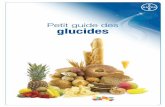 Petit guide des glucides - Cabinet Dr. Sandra … · Compote de pomme, sucrée 45g 2 cs ... Les glucides liquides (boissons sucrées, jus de ... associez dans le même repas des glucides