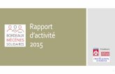 Rapport d’activité 2015 - Accueil - Bordeaux Mécènes … · Rapport d’activité 2015 1 Fondateurs 2 Bordeaux Mécènes Solidaires propose de s’allier pour le développement