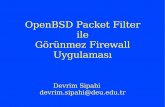OpenBSD Packet Filter ile Görünmez Firewall … · OpenBSD Packet Filter ile Görünmez Firewall Uygulaması Devrim Sipahi devrim.sipahi@deu.edu.tr