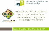 RÉAGIR CONCRÈTEMENT À UNE CONTAMINATION …diversiferm.be/.../2018_9_Contamination_microbio_lait_De_Laubier.pdf · Analyses éventuelles Lait - Lait de tank - Filtres à lait -