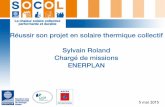 Réussir son projet en solaire thermique collectif Sylvain ... · utilisant l’énergie solaire thermique (depuis le 01/01/2015) ... • Bureau d’études, installateur, suiveur/mainteneur…