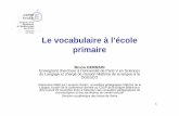 Le vocabulaire à l’école primaire - blog.ac-versailles.frblog.ac-versailles.fr/.../public/Le_vocabulaire_a_l_ecole_primaire.pdf · Le vocabulaire à l’école primaire Bruno