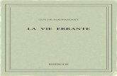 La vie errante - Ebooks gratuits | Bibebook - La ...€¦ · GUYDEMAUPASSANT LA VIE ERRANTE 1890 Untextedudomainepublic. Uneéditionlibre. ISBN—978-2-8247-1677-0 BIBEBOOK