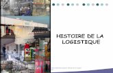 HISTOIRE DE LA LOGISTIQUE · 2014-03-17 · 2 Julien Huberdeau Exposé: Histoire de la Logistique ... « mouvement de manutention du point de production au point de consommation »