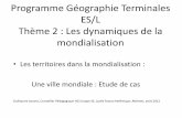 Programme Géographie Terminales ES/L Thème 2 : Les ... · Programme Géographie Terminales ES/L Thème 2 : Les dynamiques de la mondialisation •Les territoires dans la mondialisation
