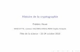 Histoire de la cryptographie - Inria · Histoire de la cryptographie Fr ed eric Havet MASCOTTE, commun I3S(CNRS/UNSA)-INRIA Sophia Antipolis F^ete de la science { 21-24 octobre 2010