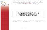 FASCICULE 4 TRIPLETTES - Le tarot en Limousintarot.limousin.free.fr/Fascicule 4 Triplettes.pdf · FÉDÉRATION FRANÇAISE DE TAROT ... la partie en cours, ni se placer derrière un