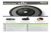 Roomba 8 6 - Ihr Partner für ein saubereres Zuhause FastFact Roomba 866.pdf · De plus, l’entretien et le nettoyage du robot sont très rapides. Passer l’aspirateur n’a jamais