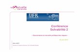 Conférence Solvabilité 2 - EIFR · directive Solvency 2. Les 3 piliers seront au cœur d’une vision transverse des risques quantitatifs et qualitatifs de chaque organisme. Complétés