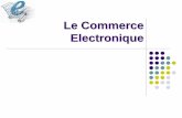 Le Commerce Electronique - drisssayah.r.d.f.unblog.frdrisssayah.r.d.f.unblog.fr/files/2009/10/ecommerceplan.pdf · Qu'est que le e-commerce ? ... Partie 2. Comment vendre sur le Web