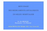 BON USAGE DES MEDICAMENTS ANTALGIQUES …reseaudouleurouest.com/.../Usage-antalgiquesIRDVannes10DrEB.pdf · BON USAGE DES MEDICAMENTS ANTALGIQUES EN MILIEU HOSPITALIER Dr. Eric BRANGER