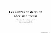 Les arbres de décision (decision trees) - ulb.ac.be · Ces méthodes ont pris essentiellement leur essor dans le cadre des approches ... Utilisation d'un test statistique ... basé