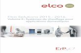 Elco Solutions 2015 - 2016 · SOMMAIRE ELCO Solutions 2016 -01 Volume II : Systèmes de chauffage pour applications domestiques Informations générales 1 …