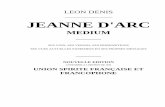 JEANNE D'ARC - autoresespiritasclassicos.com denis livros/Joana Darc... · hommes de guerre, habitués à mépriser la femme et ne pouvant admettre ... exténué par la famine, la