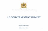 LE GOUVERNEMENT OUVERT - mmsp.gov.ma · LE GOUVERNEMENT OUVERT 1 Royaume du Maroc Ministère de la Fonction Publique et de la Modernisation de l’Administration Ahmed LAAMOUMRI Rabat,