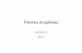 DCEM 3 2011 - cochlea.iurc.montp.inserm.frcochlea.iurc.montp.inserm.fr/enseignement/cycle_2/MIE/Ressources... · mois, adulte, immunodéprimé). ... •Erythème et oedème des paumes