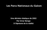 Les Parcs Nationaux du Gabon - Geographica ! · Les Parcs Nationaux du Gabon Une décision étatique de 2002 Par Omar Bongo À l’épreuve de la réalité