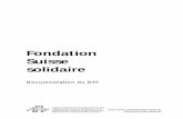 Fondation Suisse solidaire - EFD Startseite · Fondation Suisse solidaire Documentation du DFF 1 A Table des matières A Table des matières 1 B Condensé 2 C Fondation et tradition
