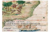 L’âge d’or cartes marines - bnf.fr · Autour de l’exposition 17 L’âge d’or des cartes marines sur Internet 18 ... découvertes et des voyages au long cours. ... Ne doit-on