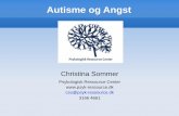 Autisme og Angst - Landsforeningen Autisme … · Autisme og Angst Christina Sommer Psykologisk Ressource Center  cso@psyk-ressource.dk 3166 4661