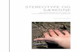Stereotype og Særegne - Ditte Rose Andersenditterose.dk/onewebmedia/SPECIALE.pdf · Stereotype og Særegne – om forStåelSer af autiSme og poSitionering af autiStiSke Subjekter