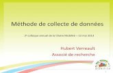 Méthode de collecte de données - polymtl.ca · Méthode de collecte de données Hubert Verreault Associé de recherche 1 3e colloque annuel de la Chaire Mobilité – 13 mai 2013