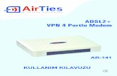 ADSL2+ VPN 4 Portlu Modem - airties.com.tr · AirTies AR-141 ADSL2+ VPN 4 Portlu Modem aşağıdaki ana özellikleri sağlamaktadır: • Komple çözüm paketi: ADSL2+ modem, VPN