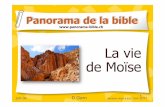Panorama de la bible - … · L'Eternel, le Dieu des Hébreux, nous est apparu. Permets-nous de faire trois journées de marche dans le désert, pour offrir des sacrifices à l'Eternel,