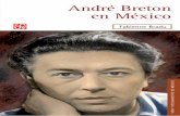 André Breton en México - artculturepze.weebly.comartculturepze.weebly.com/uploads/1/3/2/8/13289875/publication.pdf · Conﬁ eso no poseer, para estimar la obra de André Breton,