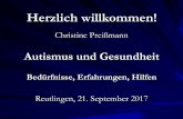 Autismus und Gesundheit - autismus-verstehen.de · Reutlingen, 21.9.2017 Christine Preißmann 3 Autismus und Gesundheit Autismus: Einführung und Allgemeines Diagnose, Symptomatik