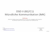 DSD II (B2/C1) Mündliche Kommunikation (MK) · DSD II (B2/C1) Mündliche Kommunikation (MK) Achtung: Zitierte Formblätter, Bewertungskriterien etc. sind in ihrer Gültigkeit zeitlich