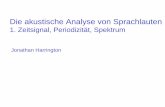 Die akustische Analyse von Sprachlauten - IPdS in Kiel · Die Grundfrequenz ist die Anzahl der Stimmlippen Schwingungen pro Sekunde und wird in Hertz (Hz) gemessen. Je schneller die