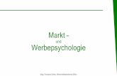 Markt - gesundheit-studium.at · „Werbepsychologie ist eine angewandte Disziplin der Psychologie, die sich mit der Beeinflussung von menschlichem Erleben und Verhalten durch werbliche