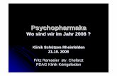 Psychopharmaka - Klinik Schützen · Psychopharmaka Wo sind wir im Jahr 2008 ? Klinik Schützen Rheinfelden 21.10. 2008 Fritz Ramseier stv. Chefarzt PDAG Klinik Königsfelden